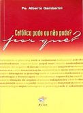 Livro   Catolico  pode  ou  não  pode Porque?